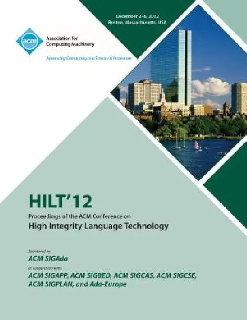 Hilt 12 Proceedings of the ACM Conference on High Integrity Language Technology by Hilt 12 Conference Committee