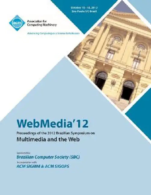 Webmedia 12 Proceedings of the 2012 Brazilian Symposium on Multimedia and the Web by Webmedia 12 Conference Committee
