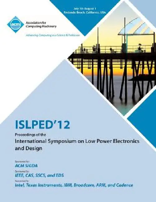 ISLPED 12 Proceedings of the International Symposium on Low Power Electronics and Design by Islped 12 Conference Committee
