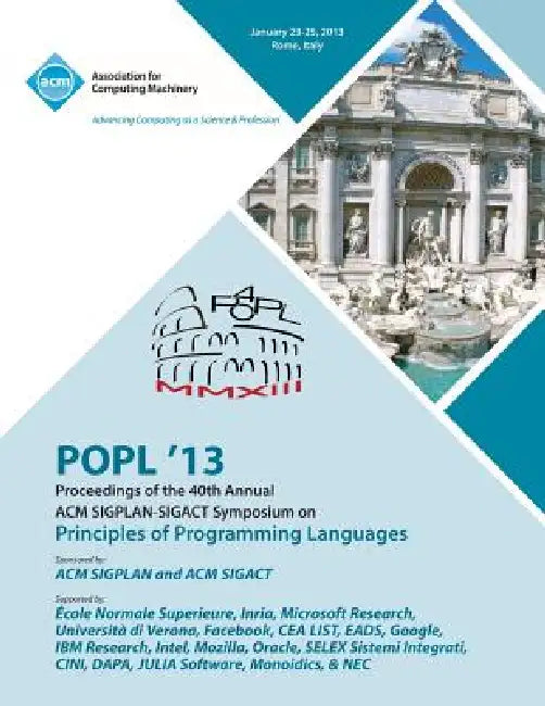 Popl 13 Proceedings of the 40th Annual ACM Sigplan-Sigact Symposium on Principles of Programming Languages by Popl 13 Conference Committee