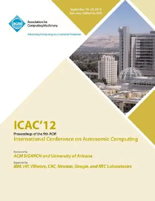 Icac 12 Proceedings of the 9th ACM International Conference on Autonomic Computing by Icac 12 Conference Committee