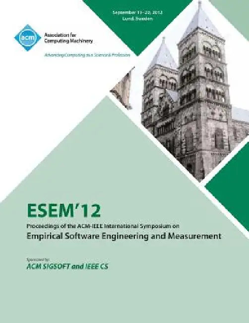 Esem 12 Proceedings of the ACM - IEEE International Symposium on Empirical Software Engineering and Measurement by Esem 12 Conference Committee