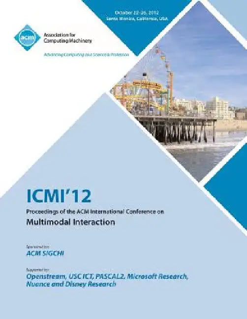 ICMI 12 Proceedings of the ACM International Conference on Multimodal Interaction by ICMI 12 Conference Committee