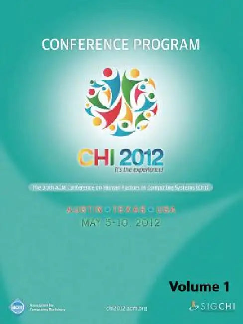 CHI 2012 The 30th ACM Conference on Human Factors in Computing Systems V1 by Chi 12 Conference Committee