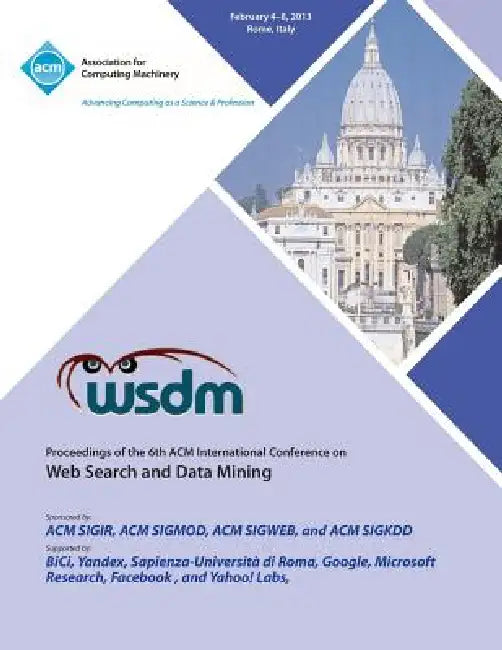 Wsdm 13 Proceedings of the 6th ACM International Conference on Web Search and Data Mining by Wsdm 13 Conference Committee