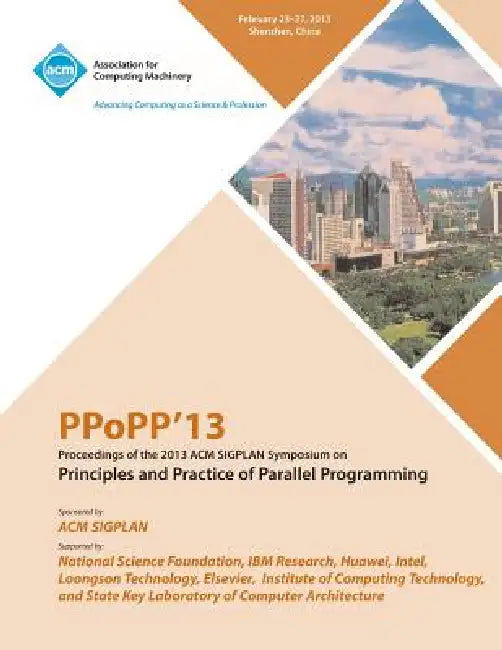 Ppopp13 Proceedings of the 2013 ACM Sigplan Symposium on Principles and Practice of Parallel Programming by Ppopp