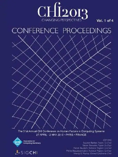 Chi 13 Proceedings of the 31st Annual Chi Conference on Human Factors in Computing Systems V1 by Chi 13 Conference Committee