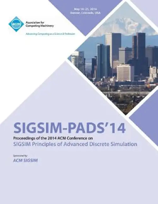 Sigsim Pads 14 Sigsim Principles of Advanced Discrete Simulation by Sigsim Pads Conference Committte