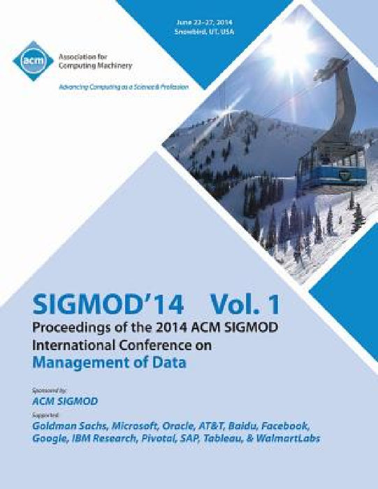 SiGMOD 14 Vol 1 Proceedings of the 2014 ACM SIGMOD International Conference on Management of Data by Sigmod 14 Conference Committee
