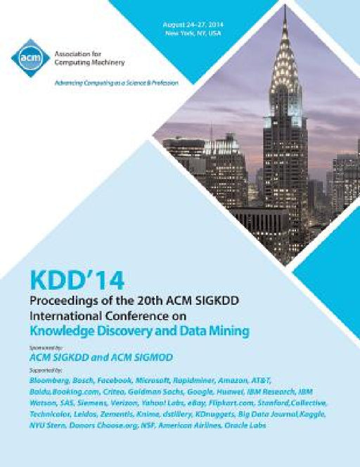 KDD 14 Vol 1 20th ACM SIGKDD Conference on Knowledge Discovery and Data Mining by Kdd 14 Conference Committee
