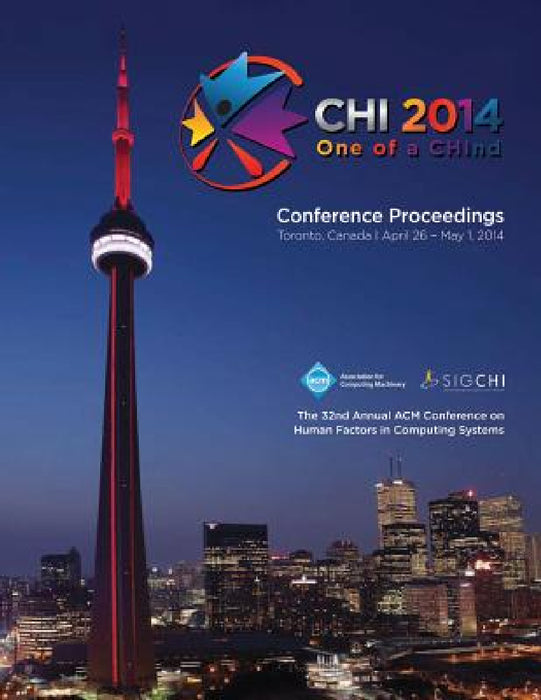 CHI 14 Proceedings of the SIGCHI Conference on Human Factors in Computing Systems Vol 4 by Chi 14 Conference Committee