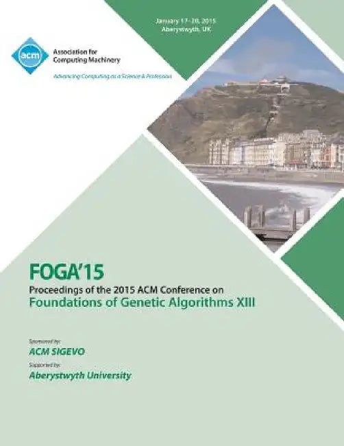 FOGA 15 Foundations on Genetic Algorithms XIII by Foga 15 Conference Committee