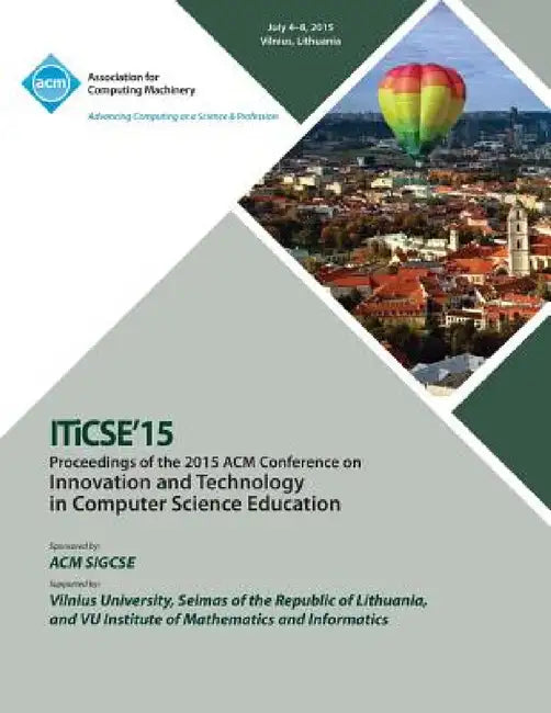 ITiCSE 15 Innovation and Technology in Computer Science Education by Iticse 15 Conference Committee