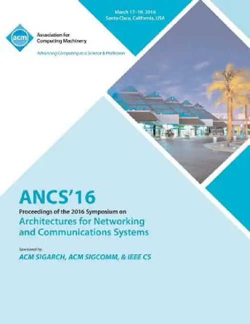 ANCS 16 12th ACM/IEEE Symposium on Architectures for Networking and Communications Systems by Ancs 16 Conference Committee