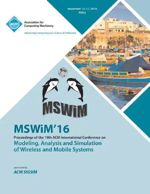 MSWIM 16 19th International Conference on Modeling, Analysis and Simulation of Wireless and Mobile Systems by Mswim 16 Conference Committee