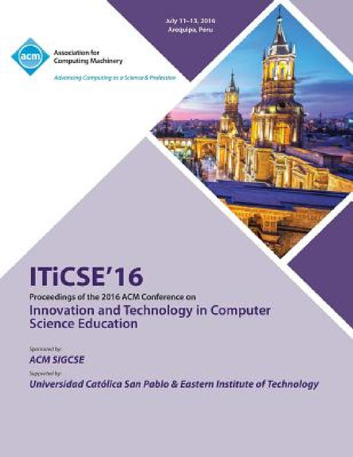 ITiCSE 16 Innovation & Technology in Computer Science Education Conference by Iticse Conference Committee