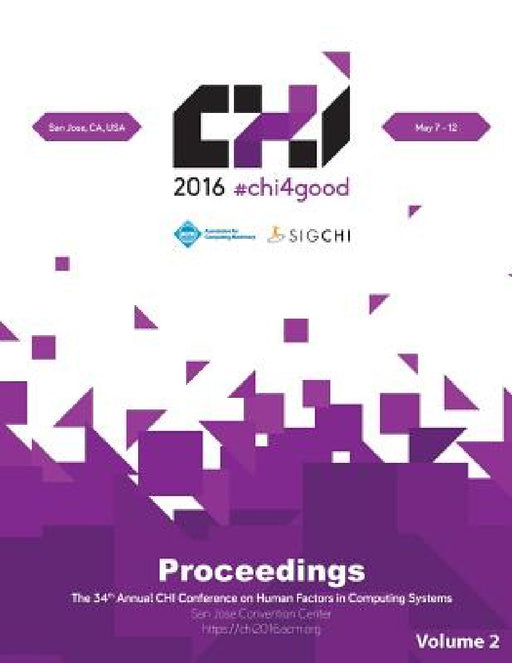 CHI 16 Vol 2: CHI Conference on Human Factors in Computing Systems by Chi Conference Committee