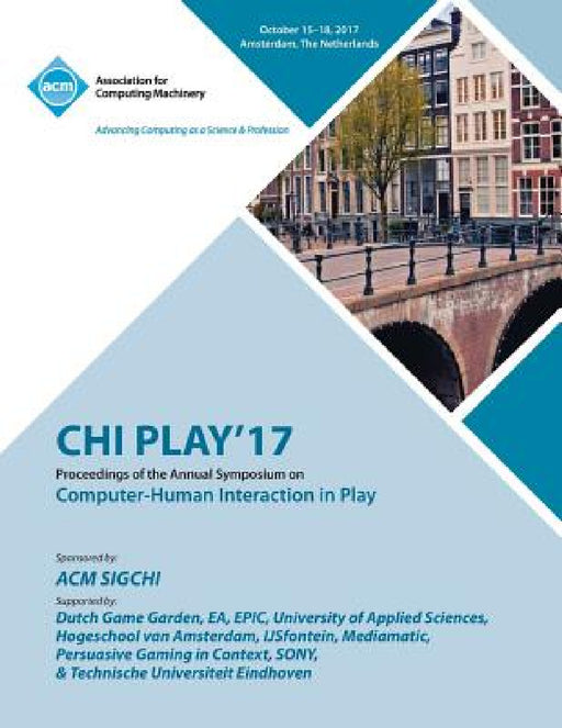 Chi Play '17: The annual symposium on Computer-Human Interaction in Play by Chi Play '17