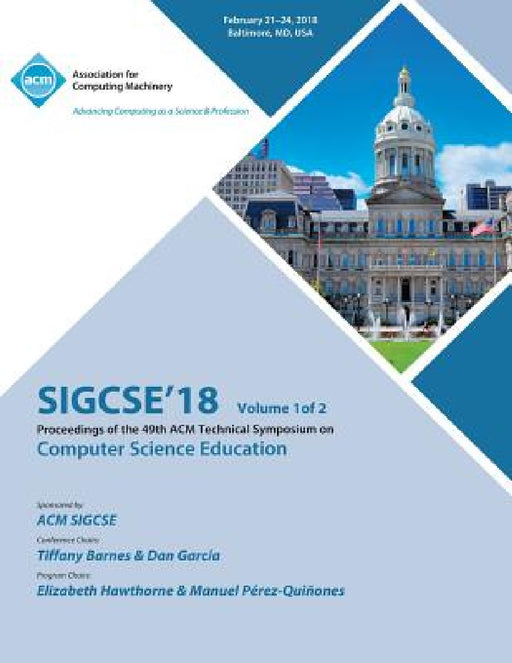 Sigcse '18: Proceedings of the 49th ACM Technical Symposium on Computer Science Education, Vol. 1 by Sigcse
