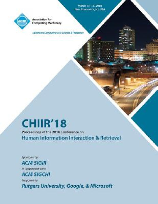 Chiir '18: Proceedings of the 2018 Conference on Human Information Interaction & Retrieval by Chiir