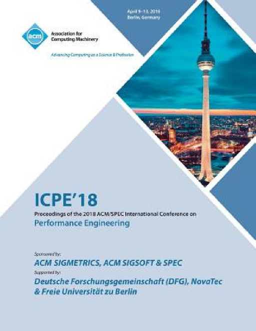 Icpe '18: Companion of the 2018 ACM/SPEC International Conference on Performance Engineering by Icpe