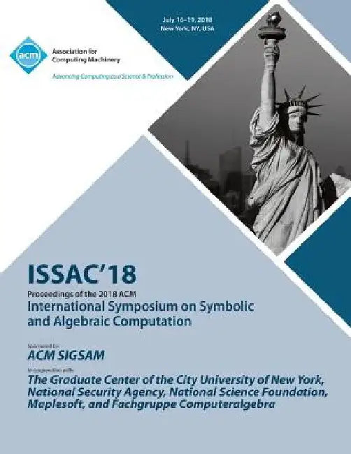 Issac '18: Proceedings of the 2018 ACM on International Symposium on Symbolic and Algebraic Computation by Issac