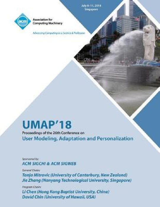 Umap '18: Proceedings of the 26th Conference on User Modeling, Adaptation and Personalization by Umap