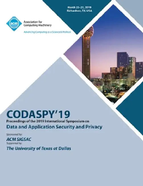 Codaspy'19: Proceedings of the 2019 International Symposium on Data and Application Security and Privacy by Codaspy'19