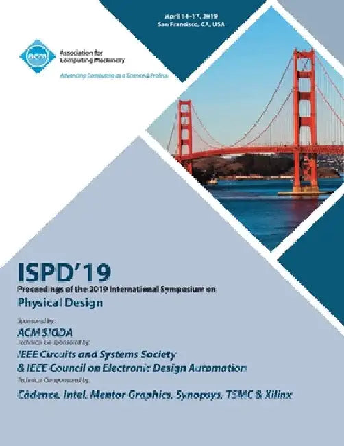 Ispd'19: Proceedings of the 2019 International Symposium on Physical Design by Ispd'19