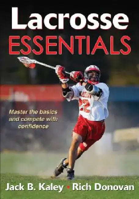 Lacrosse Essentials by Jack Kaley