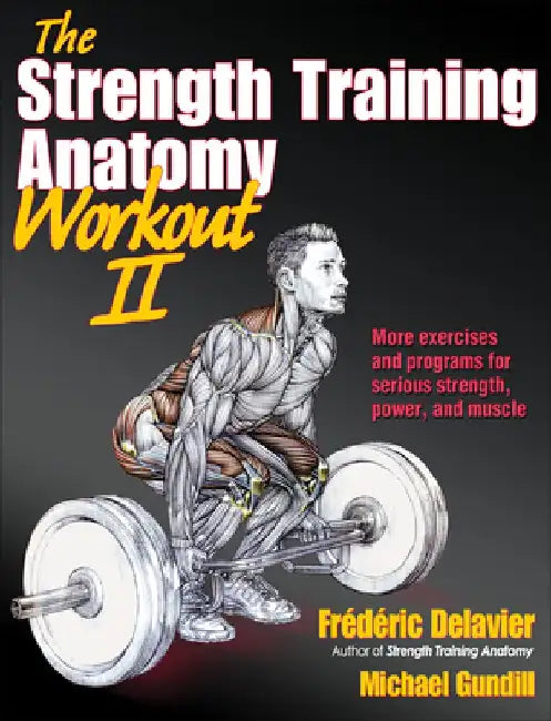 The Strength Training Anatomy Workout II by Frederic Delavier