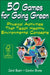 50 Games for Going Green: Physical Activities That Teach Healthy Environmental Concepts by Carol Scaini, Carolyn Evans