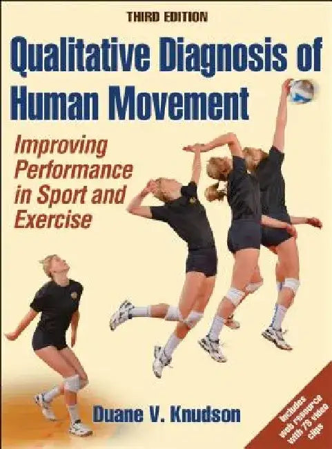 Qualitative Diagnosis of Human Movement: Improving Performance in Sport and Exercise by Duane V. Knudson