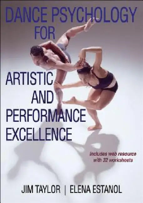 Dance Psychology for Artistic and Performance Excellence with Web Resource by Jim Taylor