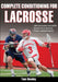 Complete Conditioning for Lacrosse by Tom Howley