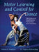 Motor Learning and Control for Dance: Principles and Practices for Performers and Teachers by Donna Krasnow