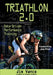 Triathlon 2.0: Data-Driven Performance Training by Jim Vance