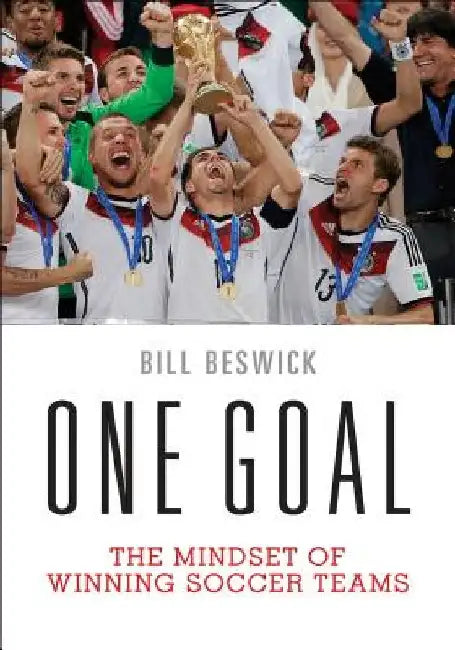One Goal: The Mindset of Winning Soccer Teams by Bill Beswick