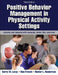 Positive Behavior Management in Physical Activity Settings by Barry W. Lavay