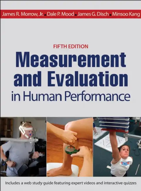 Measurement and Evaluation in Human Performance with Web Study Guide 5th Edition by James Morrow Jr, Dale Mood, James Disch