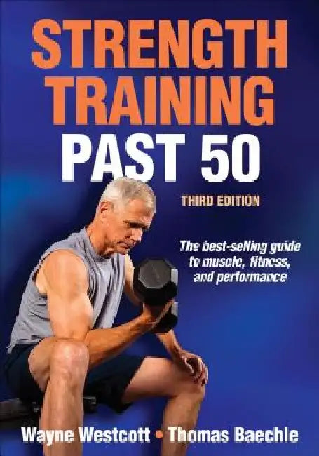 Strength Training Past 50-3rd Edition by Wayne Westcott