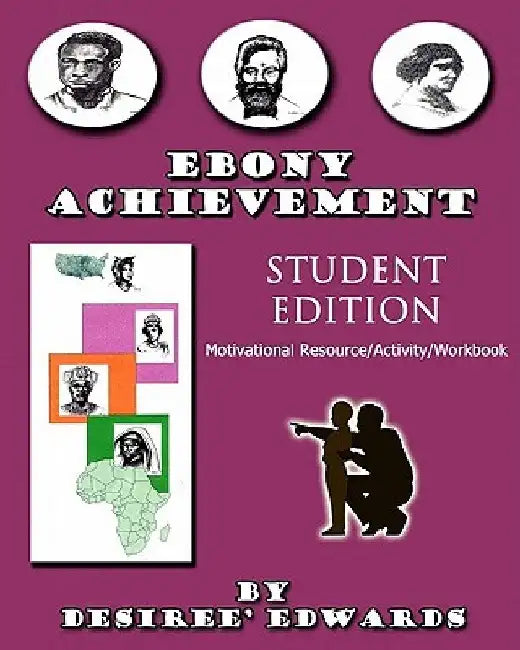 Ebony Achievement Student Edition: "Motivaional Resource Activity Workbook" by Courtney Oliver Blair