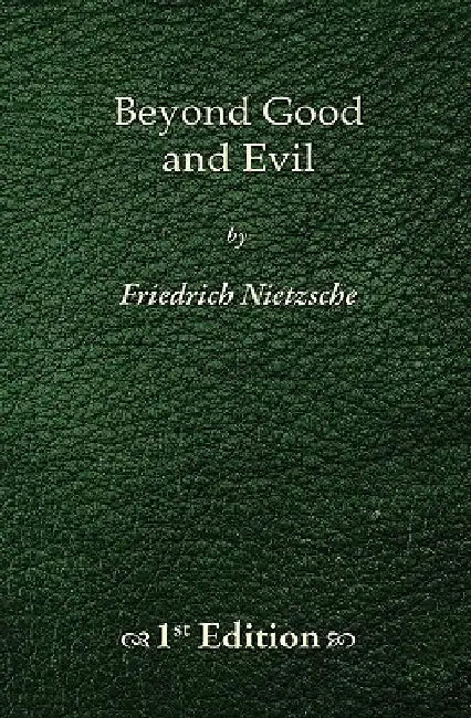 Beyond Good and Evil - 1st Edition by Friedrich Wilhelm Nietzsche