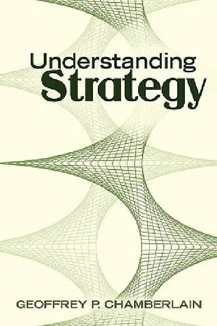 Understanding Strategy by Geoffrey P. Chamberlain