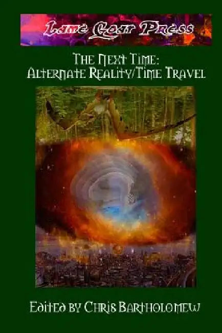 The Next Time: Alternate Reality/Time Travel by Chris Bartholomew