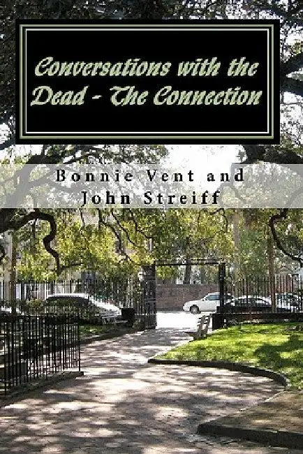 Conversations with the Dead - The Connection by John Streiff