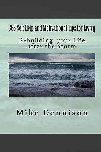 365 Self Help and Motivational Tips for Living by Mike Dennison
