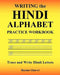 Writing the Hindi Alphabet Practice Workbook: Trace and Write Hindi Letters by Reema Ghavri