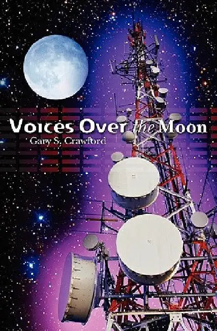 Voices Over the Moon by Gary S. Crawford