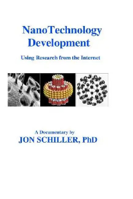 NanoTechnology Development: Using Research from the Internet by Jon Schiller